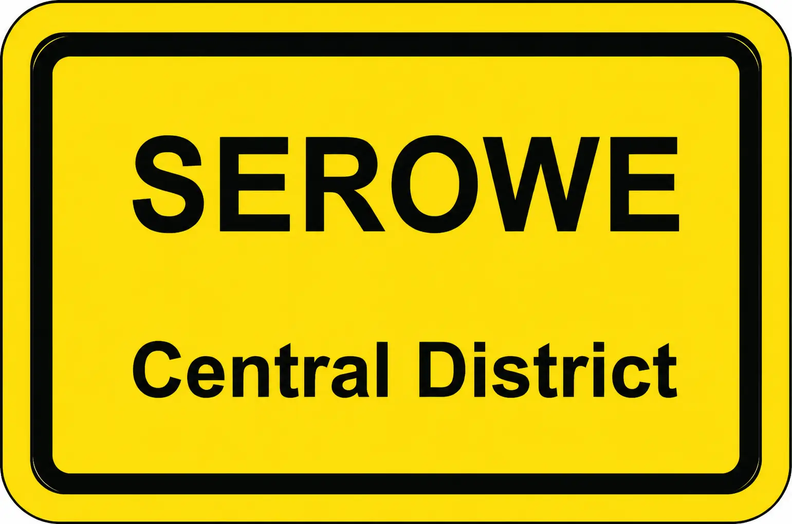 Yellow sign SEROWE Central District